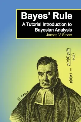 Bayesovo pravidlo: Úvod do bayesovské analýzy: výukový kurz - Bayes' Rule: A Tutorial Introduction to Bayesian Analysis