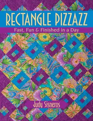Obdélník Pizzazz: Rychle, zábavně a za den hotové. - Rectangle Pizzazz: Fast, Fun & Finished in a Day