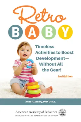 Retro miminko: Nadčasové aktivity na podporu rozvoje - bez všech pomůcek! - Retro Baby: Timeless Activities to Boost Development--Without All the Gear!