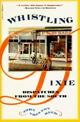 Pískání v Dixie: Depeše z Jihu - Whistling Dixie: Dispatches from the South