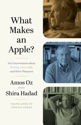 Co dělá jablko jablkem? Šest rozhovorů o psaní, lásce, vině a dalších radostech. - What Makes an Apple?: Six Conversations about Writing, Love, Guilt, and Other Pleasures