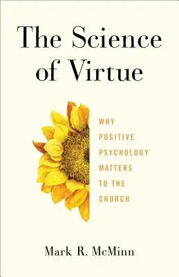 Věda o ctnosti: Proč je pozitivní psychologie důležitá pro církev - The Science of Virtue: Why Positive Psychology Matters to the Church