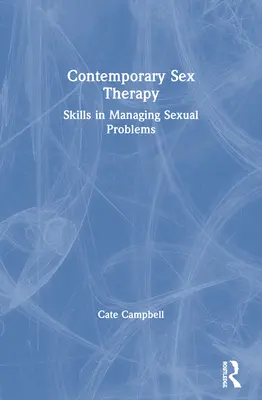 Současná sexuální terapie: Dovednosti pro zvládání sexuálních problémů - Contemporary Sex Therapy: Skills in Managing Sexual Problems