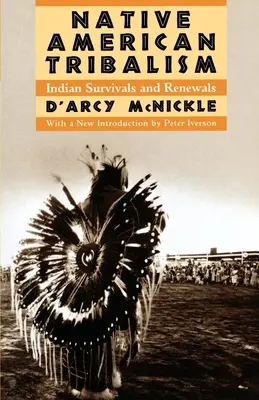 Native American Tribalism: Indian Survivals and Renewals (Indiánské kmeny: přežití a obnovy) - Native American Tribalism: Indian Survivals and Renewals