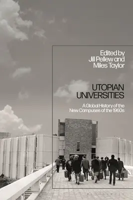 Utopické univerzity: A Global History of the New Campuses of the 1960s (Globální dějiny nových kampusů 60. let 20. století) - Utopian Universities: A Global History of the New Campuses of the 1960s