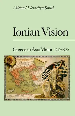 Jónská vize: Řecko v Malé Asii, 1919-1922 - Ionian Vision: Greece in Asia Minor, 1919 - 1922