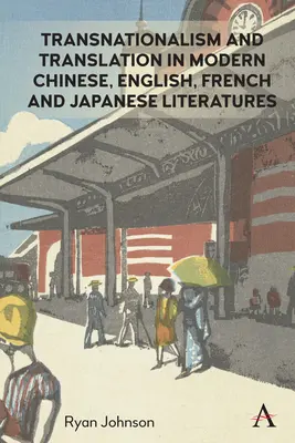 Transnacionalismus a překlad v moderní čínské, anglické, francouzské a japonské literatuře - Transnationalism and Translation in Modern Chinese, English, French and Japanese Literatures
