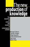 Nová produkce znalostí: Dynamika vědy a výzkumu v současných společnostech - The New Production of Knowledge: The Dynamics of Science and Research in Contemporary Societies