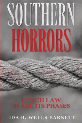 Jižanské hrůzy: Lynčovací zákon ve všech jeho fázích - Southern Horrors: Lynch Law in All Its Phases