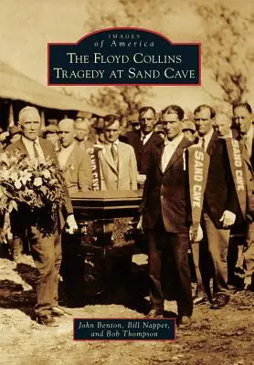 Tragédie Floyda Collinse v Písečné jeskyni - The Floyd Collins Tragedy at Sand Cave