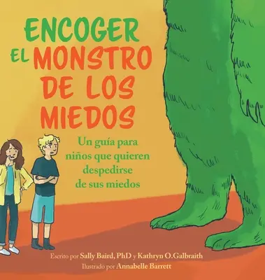 Encoger El Monstruo De Los Miedos: Una guia para los ninos que quieren despedirse de sus miedos (průvodce pro děti, které chtějí odbourat své obavy) - Encoger El Monstruo De Los Miedos: Una guia para los ninos que quieren despedirse de sus miedos