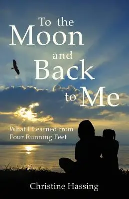 Na Měsíc a zpět... pro mě: Co jsem se naučil od čtyř běžeckých nohou - To the Moon and Back...to Me: What I Learned from Four Running Feet