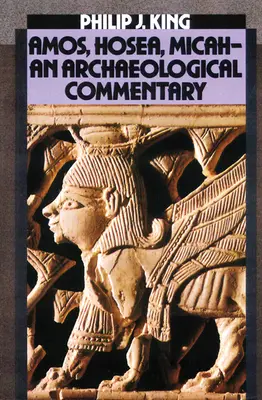 Ámos, Ozeáš, Micheáš: Archeologický komentář - Amos, Hosea, Micah: An Archaelogical Commentary
