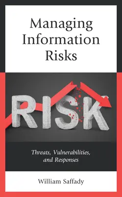 Řízení informačních rizik: Hrozby, zranitelnosti a reakce na ně. - Managing Information Risks: Threats, Vulnerabilities, and Responses