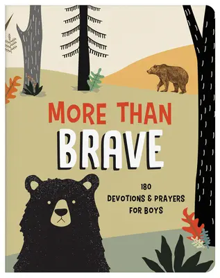 Více než stateční: 180 pobožností a modliteb pro chlapce - More Than Brave: 180 Devotions and Prayers for Boys