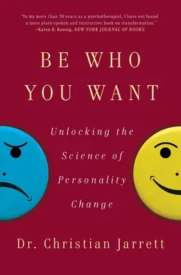 Buďte tím, kým chcete: Odhalení vědy o změně osobnosti - Be Who You Want: Unlocking the Science of Personality Change