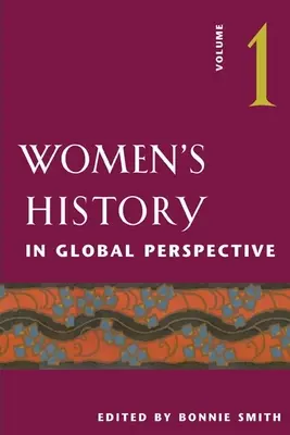 Dějiny žen v globální perspektivě: Svazek 1 - Women's History in Global Perspective: Volume 1