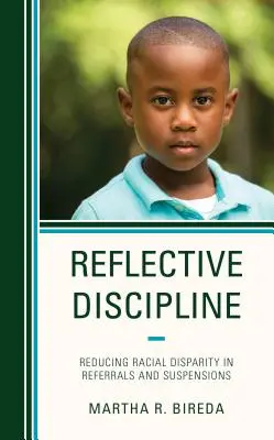 Reflexivní kázeň: Snižování rasových rozdílů při předávání a pozastavování školní docházky - Reflective Discipline: Reducing Racial Disparity in Referrals and Suspensions