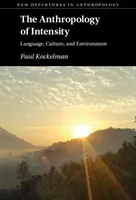Antropologie intenzity: Intencionalita: jazyk, kultura a životní prostředí - The Anthropology of Intensity: Language, Culture, and Environment