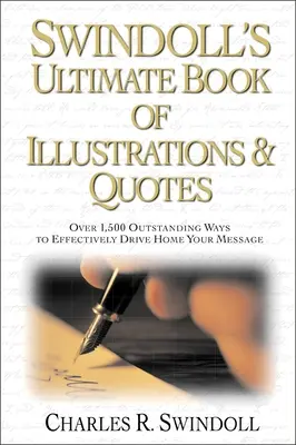 Swindoll's Ultimate Book of Illustrations and Quotes (Swindollova kniha ilustrací a citátů): Více než 1 500 způsobů, jak účinně předat své poselství. - Swindoll's Ultimate Book of Illustrations and Quotes: Over 1,500 Ways to Effectively Drive Home Your Message