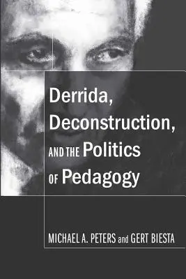 Derrida, dekonstrukce a politika pedagogiky - Derrida, Deconstruction, and the Politics of Pedagogy