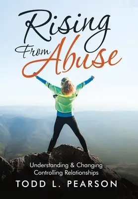 Vzestup ze zneužívání: Pochopení a změna kontrolujících vztahů - Rising from Abuse: Understanding & Changing Controlling Relationships