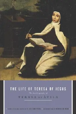 Život Terezie od Ježíše: Autobiografie Terezie z Avily - The Life of Teresa of Jesus: The Autobiography of Teresa of Avila