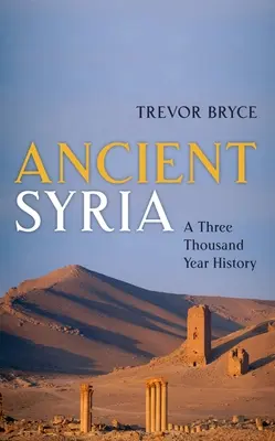 Starověká Sýrie: Tři tisíce let historie - Ancient Syria: A Three Thousand Year History