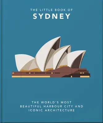 Malá kniha o Sydney: Nejkrásnější přístavní město na světě a ikonická architektura - The Little Book of Sydney: The World's Most Beautiful Harbour City and Iconic Architecture