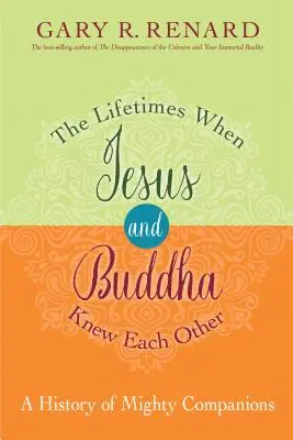 Životy, kdy se Ježíš a Buddha znali: Dějiny mocných společníků - The Lifetimes When Jesus and Buddha Knew Each Other: A History of Mighty Companions