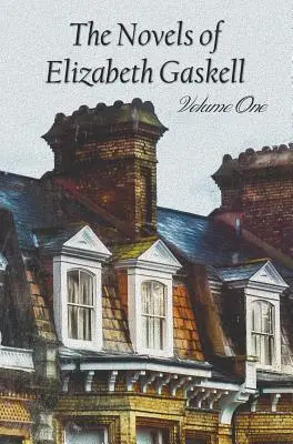 Romány Elizabeth Gaskellové, svazek první, včetně Mary Bartonové, Cranfordu, Ruth a Sever a Jih - The Novels of Elizabeth Gaskell, Volume One, Including Mary Barton, Cranford, Ruth and North and South
