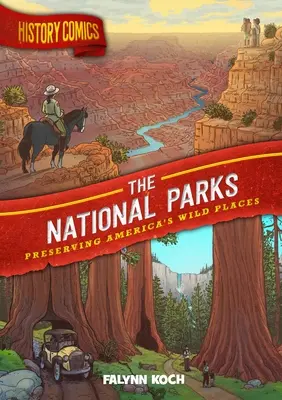 Historické komiksy: Národní parky: Parky: Zachování divokých míst Ameriky - History Comics: The National Parks: Preserving America's Wild Places
