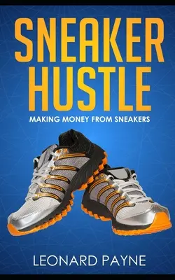 Sneaker Hustle: Jak vydělat peníze na teniskách - Sneaker Hustle: Making Money from Sneakers