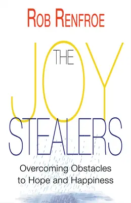 Krádeže radosti: Překonávání překážek na cestě k naději a štěstí - The Joy Stealers: Overcoming Obstacles to Hope and Happiness