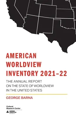 American Worldview Inventory 2021-22: Výroční zpráva o stavu světonázoru ve Spojených státech amerických - American Worldview Inventory 2021-22: The Annual Report on the State of Worldview in the United States