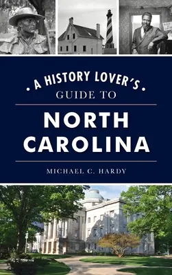Průvodce milovníka historie po Severní Karolíně - History Lover's Guide to North Carolina
