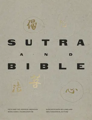 Sutra a Bible: Víra a věznění Američanů japonského původu za druhé světové války - Sutra and Bible: Faith and the Japanese American World War II Incarceration