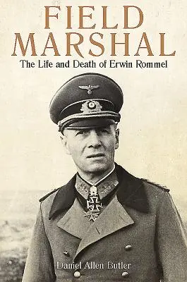 Polní maršál: Život a smrt Erwina Rommela - Field Marshal: The Life and Death of Erwin Rommel