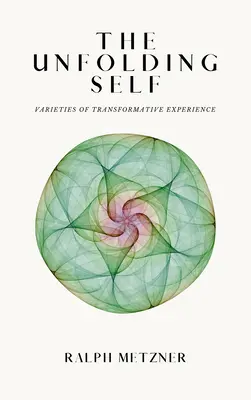 Rozvíjející se já: Odrůdy transformační zkušenosti - The Unfolding Self: Varieties of Transformative Experience