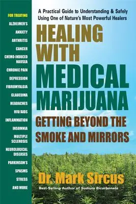 Léčba lékařskou marihuanou: Jak se dostat za hranice kouře a zrcadel - Healing with Medical Marijuana: Getting Beyond the Smoke and Mirrors