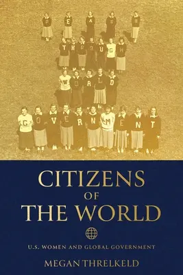 Občané světa: Ženy USA a globální vláda - Citizens of the World: U.S. Women and Global Government