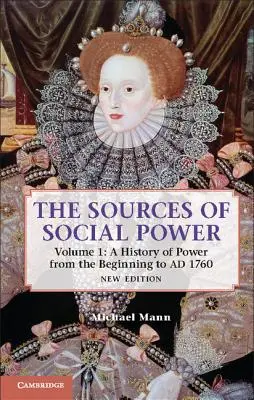 Zdroje sociální moci: Dějiny moci od počátku do roku 1760: 1. díl - The Sources of Social Power: Volume 1, a History of Power from the Beginning to Ad 1760