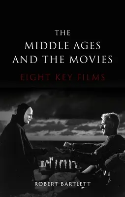Středověk a film: Osm klíčových filmů - The Middle Ages and the Movies: Eight Key Films