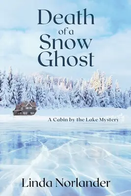 Smrt sněžného ducha: Záhada chaty u jezera - Death of a Snow Ghost: A Cabin by the Lake Mystery
