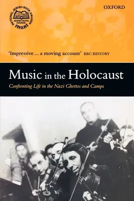 Hudba v době holocaustu: Konfrontace s životem v nacistických ghettech a táborech - Music in the Holocaust: Confronting Life in the Nazi Ghettos and Camps