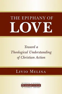 Zjevení lásky: K teologickému chápání křesťanského jednání - The Epiphany of Love: Toward a Theological Understanding of Christian Action