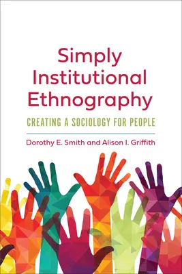 Prostě institucionální etnografie: Vytváření sociologie pro lidi - Simply Institutional Ethnography: Creating a Sociology for People