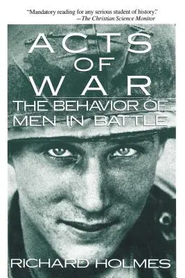 Válečné činy: Chování mužů v bitvě - Acts of War: The Behavior of Men in Battle