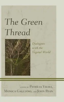 Zelená nit: Zelené vlákno: Dialogy s rostlinným světem - The Green Thread: Dialogues with the Vegetal World