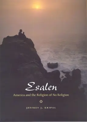 Esalen: Amerika a náboženství bez náboženství - Esalen: America and the Religion of No Religion